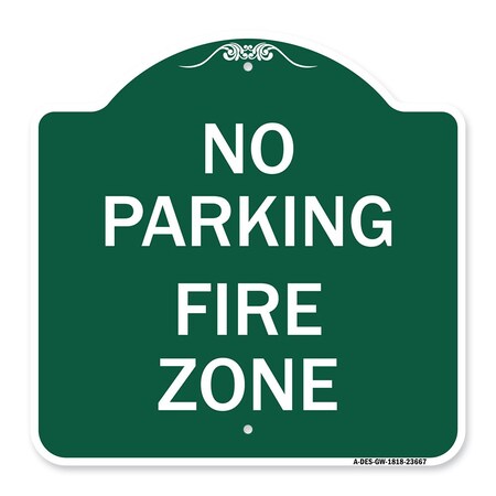 Signmission No Parking Sign No Parking Fire Zone, Green & White Aluminum Sign, 18" x 18", GW-1818-23667 A-DES-GW-1818-23667